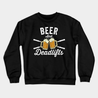 Beer & Deadlifts - Motivational Gym Artwork Crewneck Sweatshirt